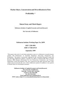 Market Share, Concentration and Diversification in Firm Profitability * Simon Feeny and Mark Rogers Melbourne Institute of Applied Economic and Social Research The University of Melbourne