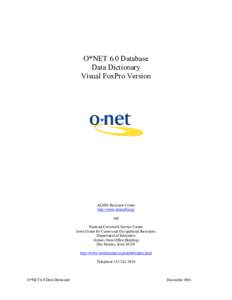 O*NET 6.0 Database Data Dictionary Visual FoxPro Version ALMIS Resource Center http://www.almisdb.org/