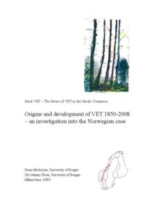 Nord-VET – The future of VET in the Nordic Countries  Origins and development of VET – an investigation into the Norwegian case  Svein Michelsen, University of Bergen