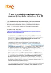 El paro, el envejecimiento y el estancamiento, retos económicos de las instituciones de la UE   Para los analistas, Europa debe superar una doble crisis: económica y política