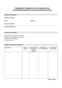 DEMANDE DE COMMUNICATION PAR DEROGATION D’UN REGISTRE MATRICULE DE RECRUTEMENT MILITAIRE Identité du demandeur Numéro de lecteur : Nom :