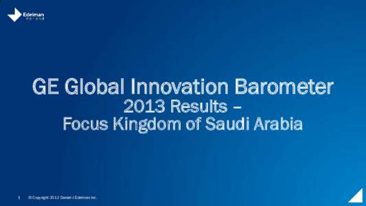 GE Global Innovation Barometer 2013 Results – Focus Kingdom of Saudi Arabia 1