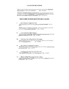 CALLED FOR HIS PURPOSE “We know that in all things God works for the good of those who love him, WHO HAVE BEEN CALLED according to His PURPOSE.”