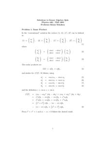 Solutions to Linear Algebra Quiz PhysicsFall 1999 Professor Klaus Schulten Problem 1: Inner Product In the “conventional” notation the vectors |1i, |2i, |10 i, |20 i can be defined as