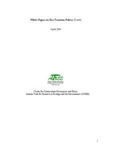 White Paper on Eco-Tourism Policy (Draft) April 2006 Ashoka Trust for Research in Ecology and the Environment www.atree.org