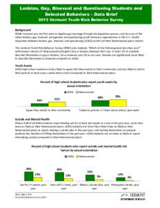 Lesbian, Gay, Bisexual and Questioning Students and Selected Behaviors – Data Brief 2013 Vermont Youth Risk Behavior Survey Background While Vermont was the first state to legalize gay marriage through the legislative 