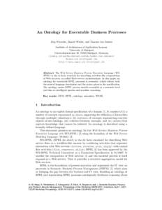 An Ontology for Executable Business Processes J¨ org Nitzsche, Daniel Wutke, and Tammo van Lessen Institute of Architecture of Application Systems University of Stuttgart Universitaetsstrasse 38, 70569 Stuttgart, German