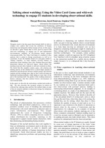 Talking about watching: Using the Video Card Game and wiki-web technology to engage IT students in developing observational skills. Margot Brereton, Jared Donovan, Stephen Viller Information Environments Program School o