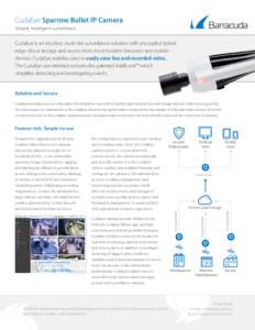 CudaEye Sparrow Bullet IP Camera Simple, intelligent surveillance CudaEye is an intuitive, multi-site surveillance solution with encrypted hybrid edge-cloud storage and access from most modern browsers and mobile devices