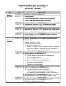 TECHNICAL WORKSHOP ON LOCUSTS IN CCA Tashkent, Uzbekistan, 11-15 November 2013 PROVISIONAL TIMETABLE Day Monday 11 November