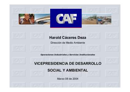 Harold Cáceres Deza Dirección de Medio Ambiente Operaciones Industriales y Servicios Institucionales  VICEPRESIDENCIA DE DESARROLLO