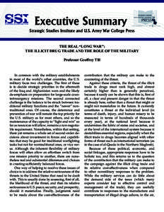 Executive Summary Strategic Studies Institute and U.S. Army War College Press THE REAL “LONG WAR”: THE ILLICIT DRUG TRADE AND THE ROLE OF THE MILITARY Professor Geoffrey Till