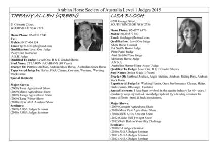 Arabian Horse Society of Australia Level 1 JudgesTIFFANY ALLEN {GREEN} 21 Glenurie Close, WOODVILLE NSW 2321 Home Phone: 