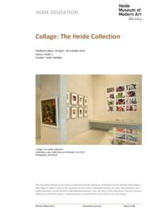 HEIDE EDUCATION  Collage: The Heide Collection Exhibition dates: 24 April – 20 October 2013 Venue: Heide II Curator: Lesley Harding