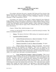 MINUTES DSBA ESTATES AND TRUSTS SECTION SEPTEMBER 12, 2006 In accordance with notice duly given, a meeting of the Estates and Trusts Section of the Delaware State Bar Association was held at the offices of Connolly, Bove