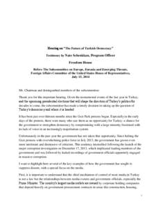 Hearing on “The Future of Turkish Democracy” Testimony by Nate Schenkkan, Program Officer Freedom House Before The Subcommittee on Europe, Eurasia and Emerging Threats, Foreign Affairs Committee of the United States 