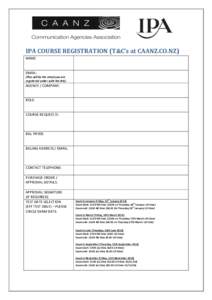 IPA COURSE REGISTRATION (T&C’s at CAANZ.CO.NZ) NAME EMAIL: (This will be the email you are registered under with the IPA)