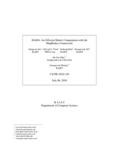 HAMA: An Efficient Matrix Computation with the MapReduce Framework Sangwon Seo * Edward J. Yoon † Jaehong Kim ‡ Seongwook Jin § KAIST NHN Corp. KAIST