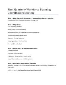 First Quarterly Workforce Planning Coordinators Meeting Slide 1- First Quarterly Workforce Planning Coordinators Meeting Presented by CalHR’s Statewide Workforce Planning Unit.  Slide 2- Objectives