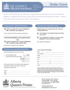 Order Form QP Source Professional is your one-stop, 24-hour online resource to all of Alberta’s current and consolidated legislation. Developed by Alberta Queen’s Printer, QP Source Professional is completely searcha