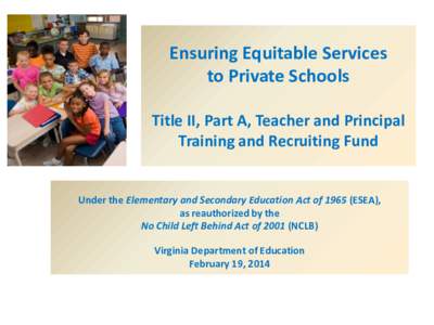 Ensuring Equitable Services to Private Schools Title II, Part A, Teacher and Principal Training and Recruiting Fund  Under the Elementary and Secondary Education Act of[removed]ESEA),