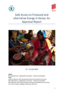 Safe Access to Firewood and alternative Energy in Kenya: An Appraisal Report 17 – 31 July 2010 Author: