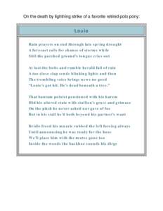 On the death by lightning strike of a favorite retired polo pony:  Louie Rain prayers on end through late spring drought A forecast calls for chance of storms while Still the parched ground’s tongue cries out