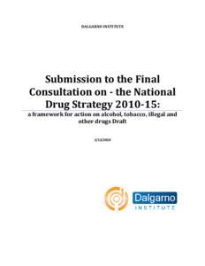 DALGARNO INSTITUTE  Submission to the Final Consultation on - the National Drug Strategy[removed]: a framework for action on alcohol, tobacco, illegal and