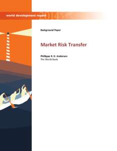 Background Paper  Market Risk Transfer Phillippe R. D. Anderson The World Bank