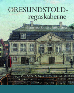 ØRESUNDSTOLDregnskaberne – et internationalt skatkammer Øresunds Toldkammer lå fra 1681 i Strandgades østligste ende i Helsingør. I[removed]opførtes en ny toldkammerbygning efter tegninger af murermester Nicolai 