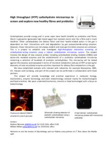 High throughput (HTP) carbohydrate microarrays to screen and explore new healthy fibres and prebiotics Carbohydrates provide energy and in some cases have health benefits as prebiotics and fibres. Starch is glycaemic (ge