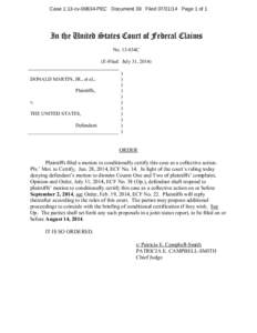 Case 1:13-cv[removed]PEC Document 39 Filed[removed]Page 1 of 1  In the United States Court of Federal Claims No. 13-834C (E-Filed: July 31, 2014) DONALD MARTIN, JR., et al.,