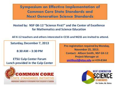 Symposium on Effective Implementation of Common Core State Standards and Next Generation Science Standards Hosted by: NSF GK-12 “Science First!” and the Center of Excellence for Mathematics and Science Education All 