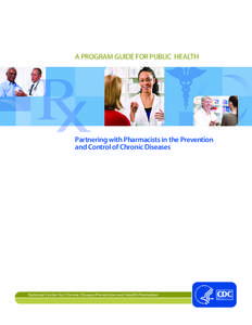 A PROGRAM GUIDE FOR PUBLIC HEALTH  Partnering with Pharmacists in the Prevention and Control of Chronic Diseases  National Center for Chronic Disease Prevention and Health Promotion