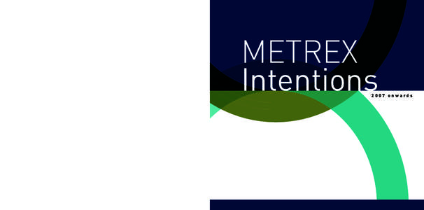 METREX Intentions 2007 onwards  METREX INTENTIONS 2007 0NWARDS