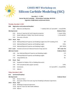 CANES-­‐MIT	
  Workshop	
  on	
  	
    Silicon	
  Carbide	
  Modeling	
  (SiC)	
     December	
  4	
  –	
  5,	
  2014	
  	
   Boston	
  Marriott	
  Cambridge	
  —	
  50	
  Broadway	
  Cambridg