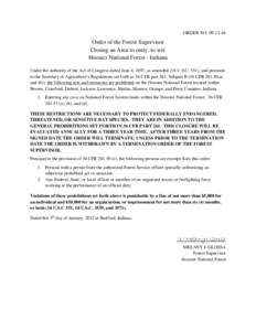 ORDER NO[removed]Order of the Forest Supervisor Closing an Area to entry, to wit: Hoosier National Forest - Indiana Under the authority of the Act of Congress dated June 4, 1897, as amended (16 U.S.C. 551), and pursua