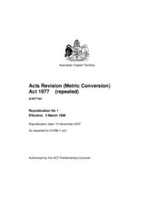 Australian Capital Territory  Acts Revision (Metric Conversion) Act[removed]repealed) A1977-64