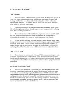 EVALUATION SUMMARY THE PROJECT 1. The ODA response to the devastating cyclone that hit the Bangladesh coast on 29 April 1991 was to finance both relief and rehabilitation programmes. A total of (GB Sterling) £11.5 milli