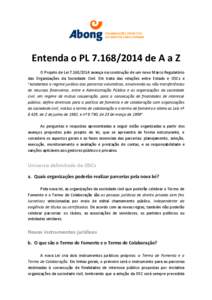 Entenda o PLde A a Z O Projeto de Leiavança na construção de um novo Marco Regulatório das Organizações da Sociedade Civil. Ele trata das relações entre Estado e OSCs e “estabelece o reg