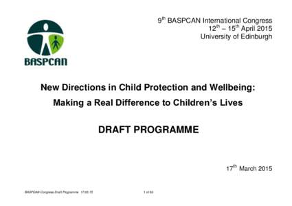 9th BASPCAN International Congress 12th – 15th April 2015 University of Edinburgh New Directions in Child Protection and Wellbeing: Making a Real Difference to Children’s Lives