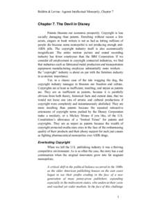 Boldrin & Levine: Against Intellectual Monopoly, Chapter 7  Chapter 7. The Devil in Disney Patents threaten our economic prosperity. Copyright is less socially damaging than patents. Enriching without reason a few actors