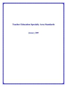 Teacher Education Specialty Area Standards  January 2009 Panel Participants Sincere appreciation is expressed to the following individuals who participated