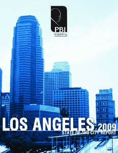 Dear Readers It gives us great pleasure to welcome you to our 2009 edition of the Los Angeles: State of the City Report. As the title implies, the publication is an annual enterprise of the Pat Brown Institute of Public