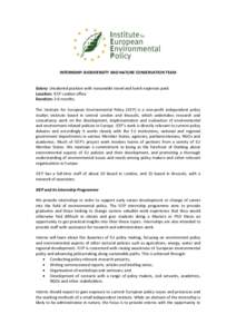 INTERNSHIP: BIODIVERSITY AND NATURE CONSERVATION TEAM  Salary: Unsalaried position with reasonable travel and lunch expenses paid. Location: IEEP London office Duration: 3-6 months. The Institute for European Environment
