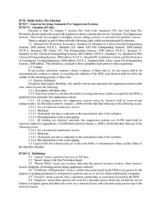 R710. Public Safety, Fire Marshal. R710-7. Concerns Servicing Automatic Fire Suppression Systems. R710-7-1. Adoption of Codes. Pursuant to Title 53, Chapter 7, Section 204, Utah Code Annotated 1953, the Utah State Fire P