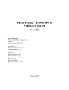Pulsed Plasma Thruster (PPT) Validation Report June 23, 2002 Chuck Zakrzwski NASA Goddard Space Flight Center