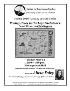 Spring 2016 Tuesday Lecture Series  Poking Holes in the Loyal Retainers: Comic Verses on Chūshingura  Tuesday, March 1