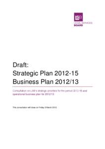 Draft: Strategic Plan[removed]Business Plan[removed]Consultation on LSB‟s strategic priorities for the period[removed]and operational business plan for[removed]