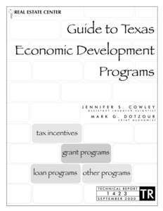 Guide to Texas Economic Development Programs Jennifer S. Cowley Assistant Research Scientist  Mark G. Dotzour